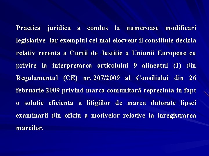 Practica juridica a condus la numeroase modificari legislative iar exemplul cel mai elocvent il