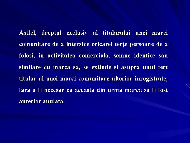 Astfel, dreptul exclusiv al titularului unei marci comunitare de a interzice oricarei terţe persoane