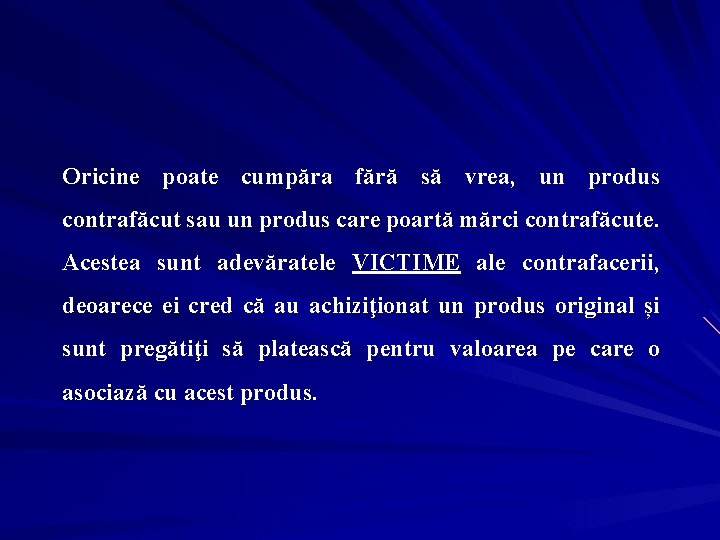 Oricine poate cumpăra fără să vrea, un produs contrafăcut sau un produs care poartă