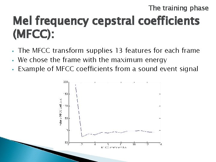The training phase Mel frequency cepstral coefficients (MFCC): § § § The MFCC transform