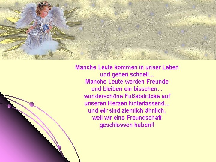 Manche Leute kommen in unser Leben und gehen schnell. . . Manche Leute werden