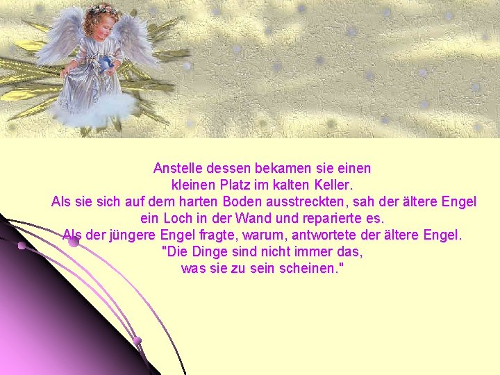 Anstelle dessen bekamen sie einen kleinen Platz im kalten Keller. Als sie sich auf