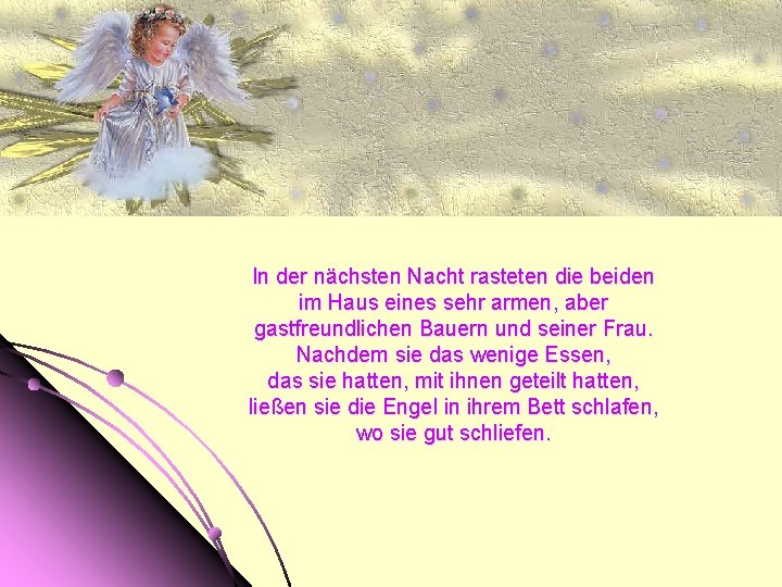 In der nächsten Nacht rasteten die beiden im Haus eines sehr armen, aber gastfreundlichen