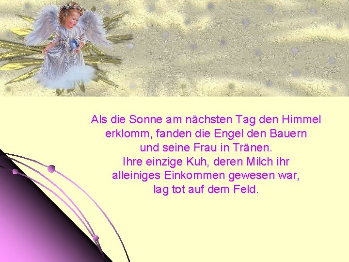 Als die Sonne am nächsten Tag den Himmel erklomm, fanden die Engel den Bauern