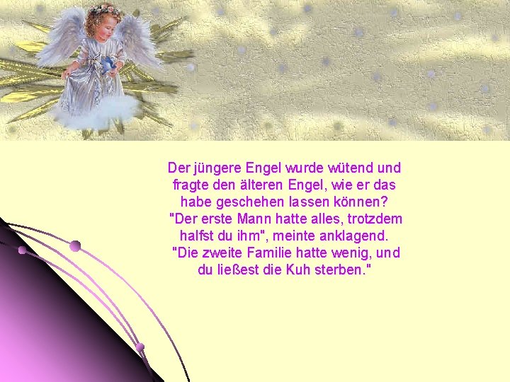 Der jüngere Engel wurde wütend und fragte den älteren Engel, wie er das habe