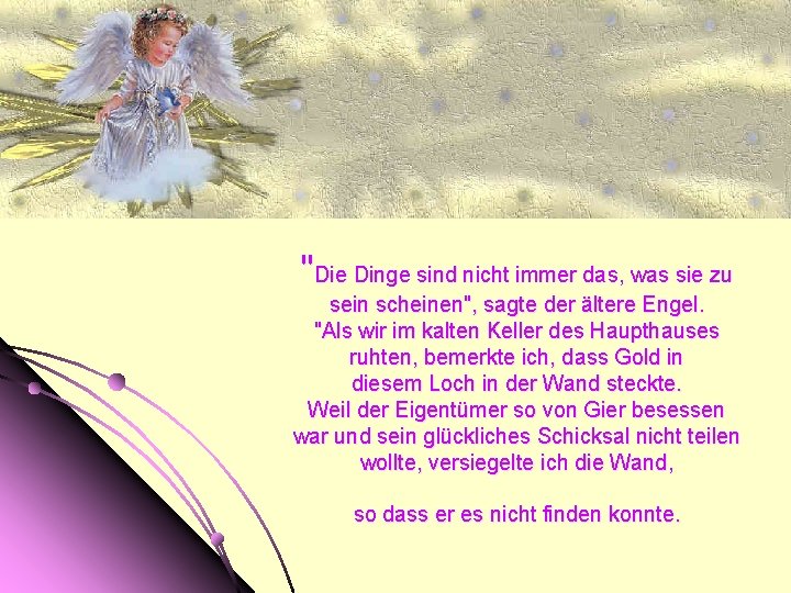 "Die Dinge sind nicht immer das, was sie zu sein scheinen", sagte der ältere