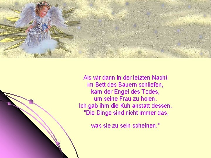 Als wir dann in der letzten Nacht im Bett des Bauern schliefen, kam der