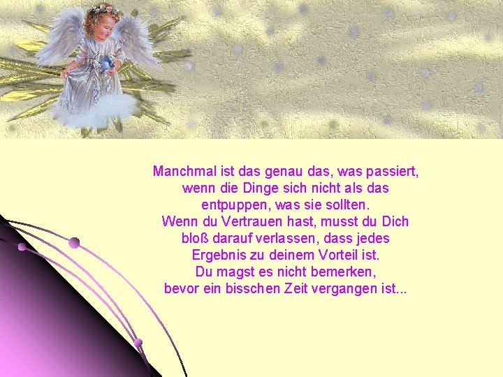 Manchmal ist das genau das, was passiert, wenn die Dinge sich nicht als das