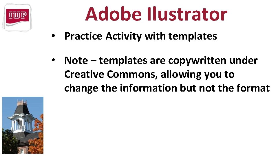 Adobe Ilustrator • Practice Activity with templates • Note – templates are copywritten under