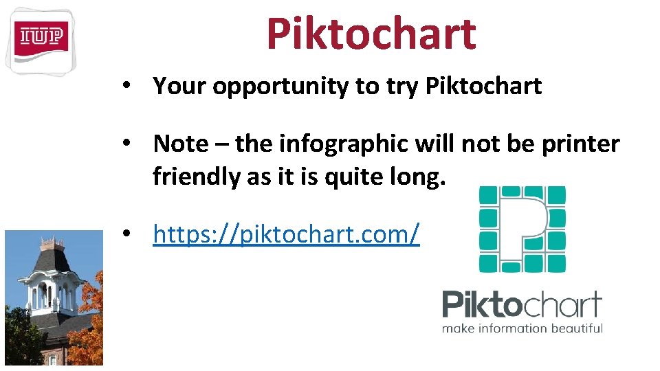 Piktochart • Your opportunity to try Piktochart • Note – the infographic will not