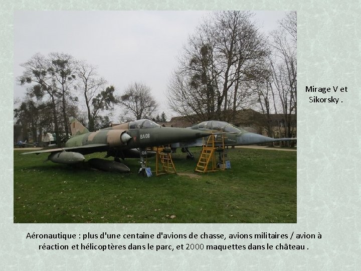 Mirage V et Sikorsky. Aéronautique : plus d'une centaine d'avions de chasse, avions militaires