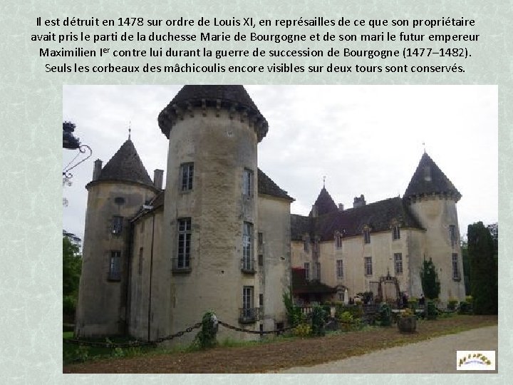 Il est détruit en 1478 sur ordre de Louis XI, en représailles de ce