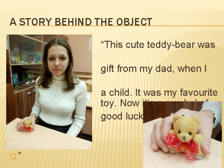 A STORY BEHIND THE OBJECT � a � was � toy. ” � �”