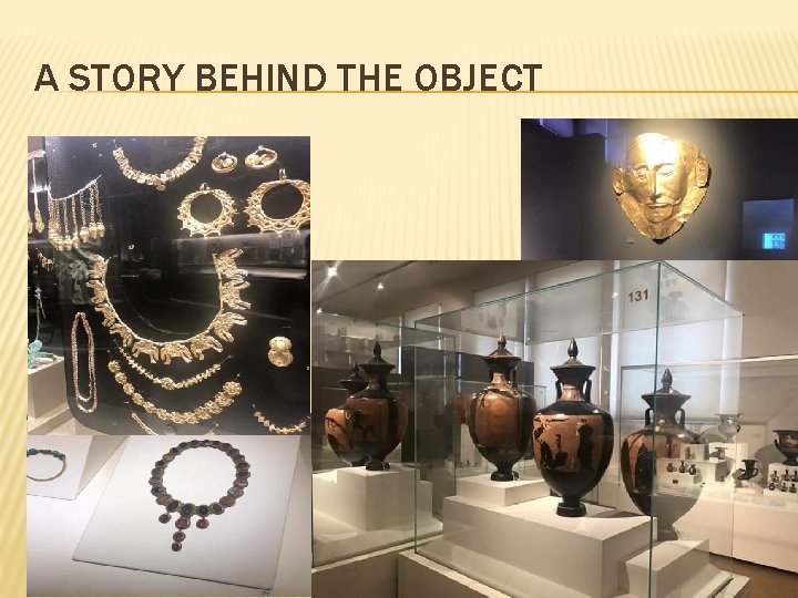 A STORY BEHIND THE OBJECT 