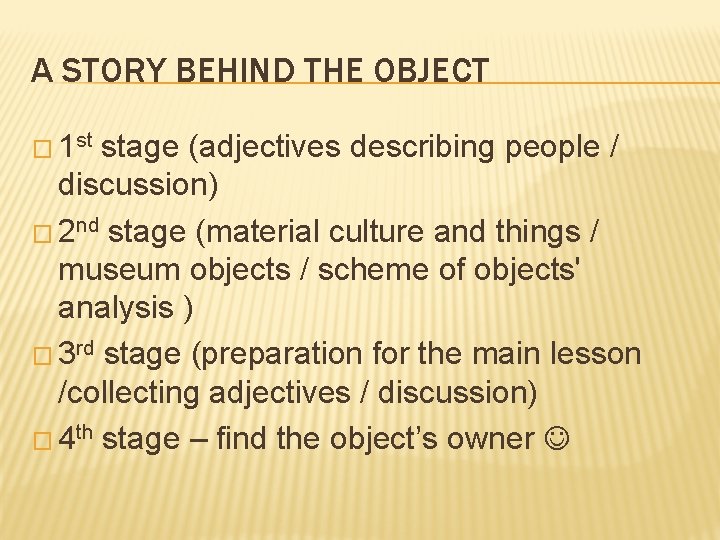 A STORY BEHIND THE OBJECT � 1 st stage (adjectives describing people / discussion)