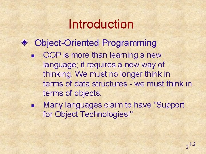 Introduction Object-Oriented Programming n n OOP is more than learning a new language; it