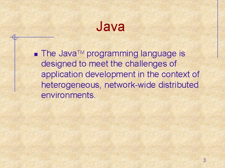 Java n The Java. TM programming language is designed to meet the challenges of