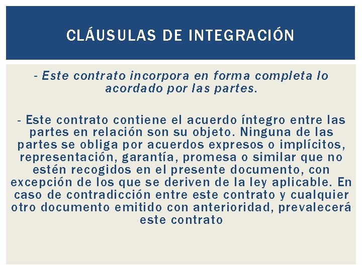 CLÁUSULAS DE INTEGRACIÓN - Este contrato incorpora en forma completa lo acordado por las