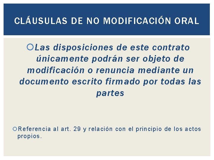 CLÁUSULAS DE NO MODIFICACIÓN ORAL Las disposiciones de este contrato únicamente podrán ser objeto