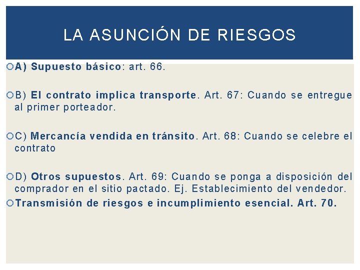 LA ASUNCIÓN DE RIESGOS A) Supuesto básico: art. 66. B) El contrato implica transporte.