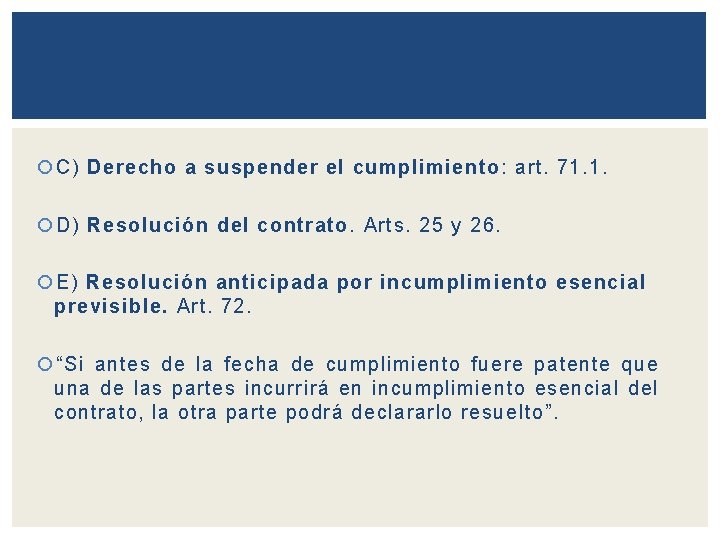  C) Derecho a suspender el cumplimiento: art. 71. 1. D) Resolución del contrato.