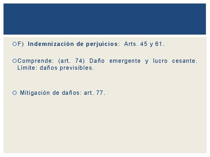  F) Indemnización de perjuicios: Arts. 45 y 61. Comprende: (art. 74) Daño emergente