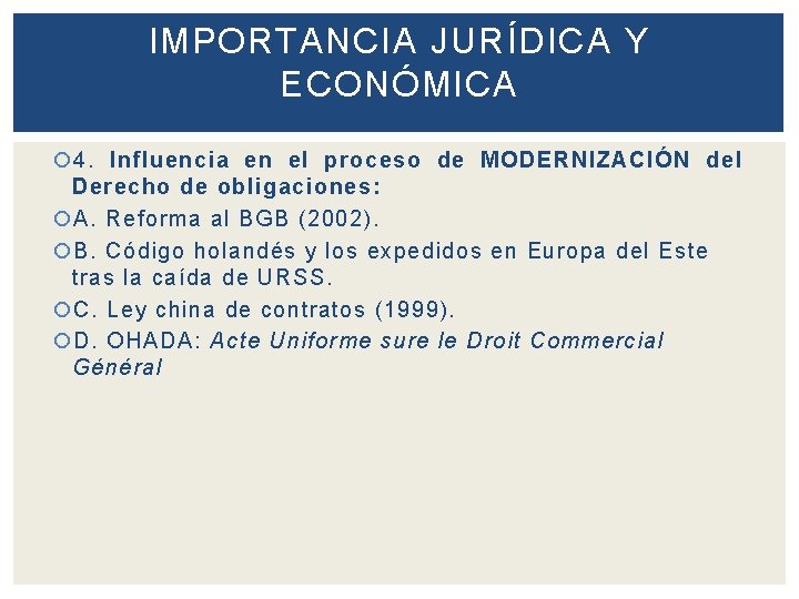 IMPORTANCIA JURÍDICA Y ECONÓMICA 4. Influencia en el proceso de MODERNIZACIÓN del Derecho de