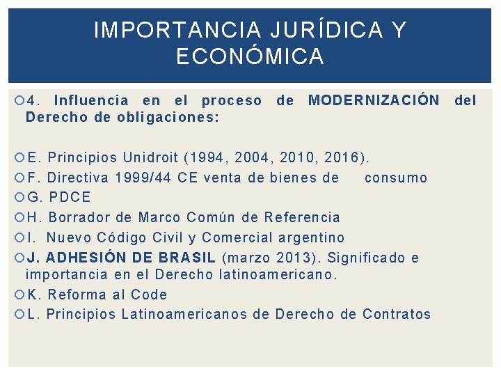 IMPORTANCIA JURÍDICA Y ECONÓMICA 4. Influencia en el proceso Derecho de obligaciones: de MODERNIZACIÓN
