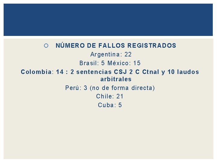  NÚMERO DE FALLOS REGISTRADOS Argentina: 22 Brasil: 5 México: 15 Colombia: 14 :