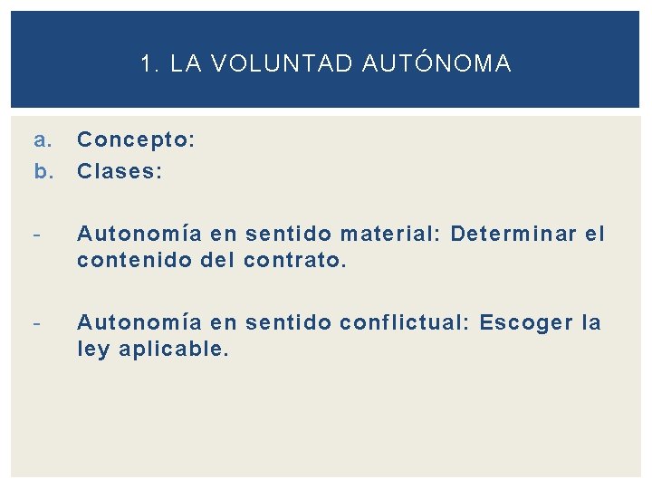 1. LA VOLUNTAD AUTÓNOMA a. b. Concepto: Clases: - Autonomía en sentido material: Determinar