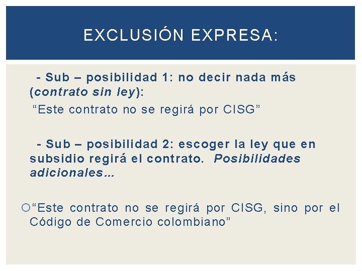 EXCLUSIÓN EXPRESA: - Sub – posibilidad 1: no decir nada más (contrato sin ley):