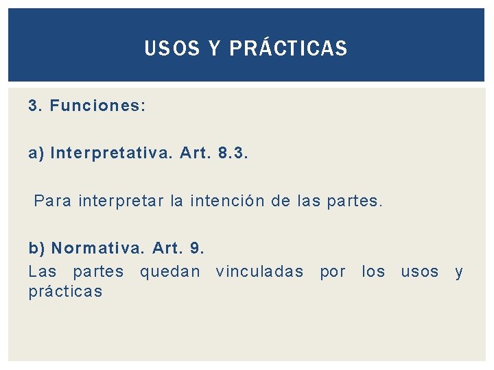 USOS Y PRÁCTICAS 3. Funciones: a) Interpretativa. Art. 8. 3. Para interpretar la intención