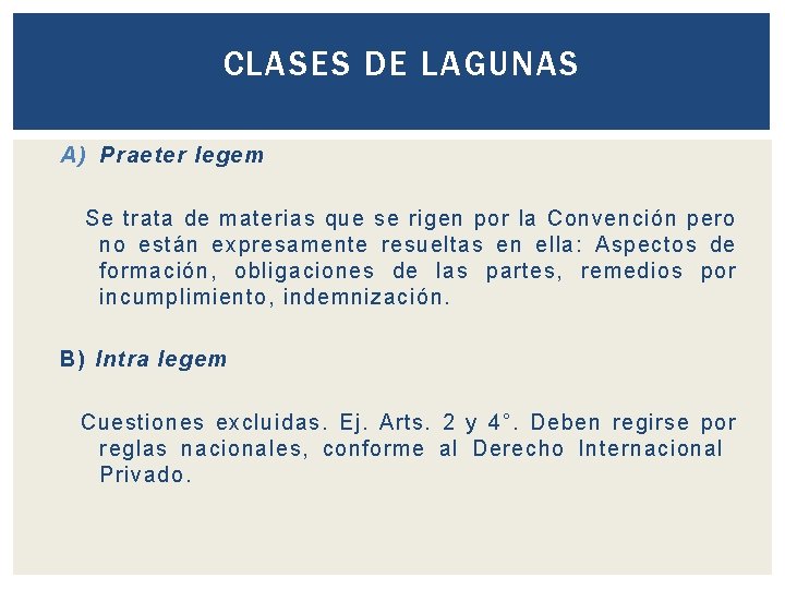 CLASES DE LAGUNAS A) Praeter legem Se trata de materias que se rigen por