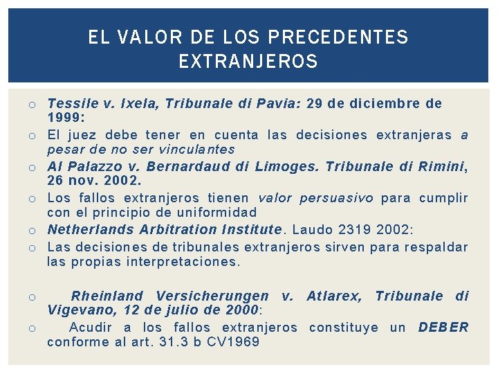 EL VALOR DE LOS PRECEDENTES EXTRANJEROS o Tessile v. Ixela, Tribunale di Pavia: 29