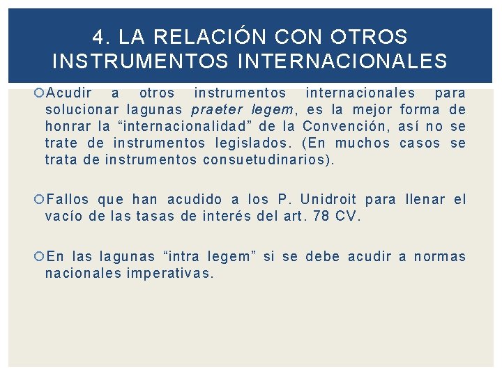 4. LA RELACIÓN CON OTROS INSTRUMENTOS INTERNACIONALES Acudir a otros instrumentos internacionales para solucionar
