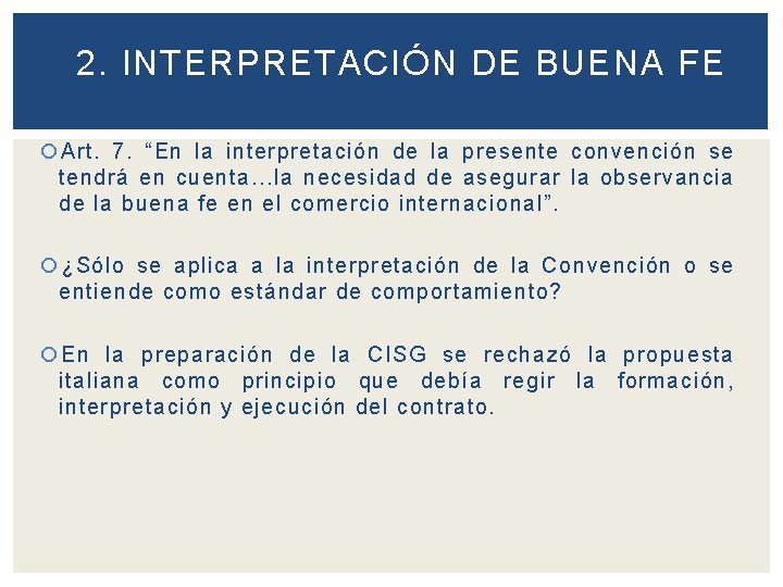 2. INTERPRETACIÓN DE BUENA FE Art. 7. “En la interpretación de la presente convención