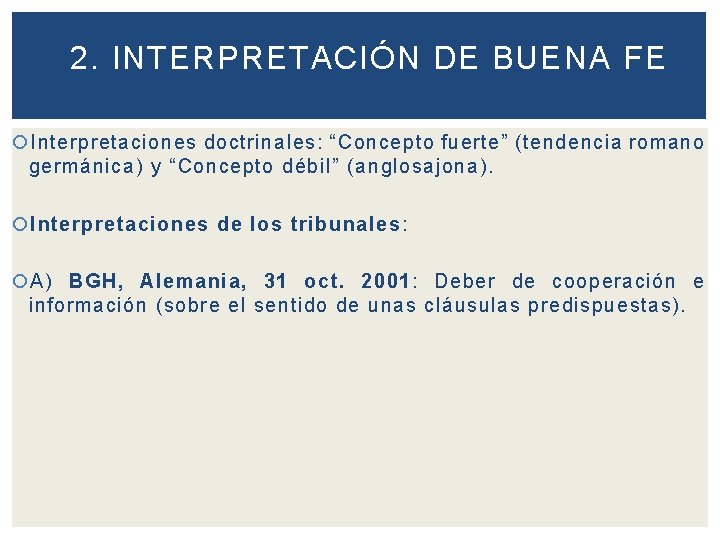 2. INTERPRETACIÓN DE BUENA FE Interpretaciones doctrinales: “Concepto fuerte” (tendencia romano germánica) y “Concepto