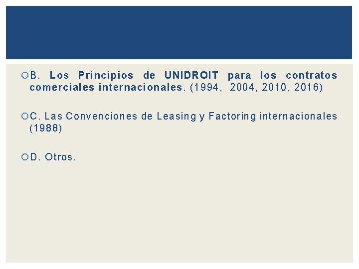  B. Los Principios de UNIDROIT para los contratos comerciales internacionales. (1994, 2004, 2010,