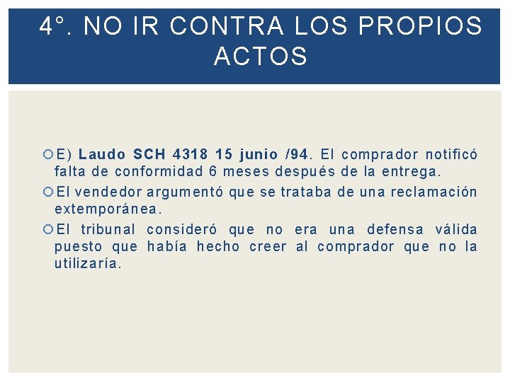 4°. NO IR CONTRA LOS PROPIOS ACTOS E) Laudo SCH 4318 15 junio /94.