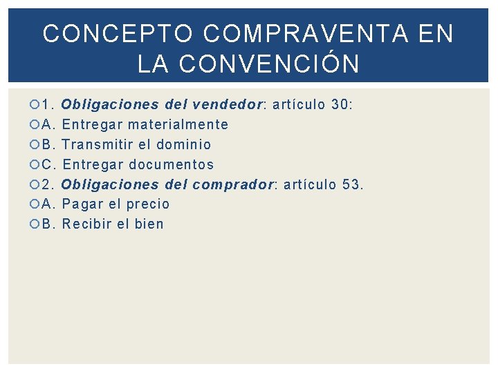 CONCEPTO COMPRAVENTA EN LA CONVENCIÓN 1. Obligaciones del vendedor: artículo 30: A. Entregar materialmente