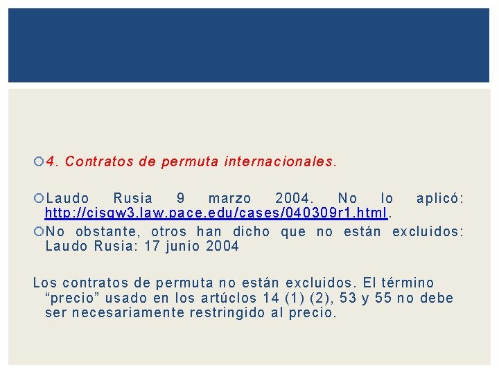  4. Contratos de permuta internacionales. Laudo Rusia 9 marzo 2004. No lo aplicó: