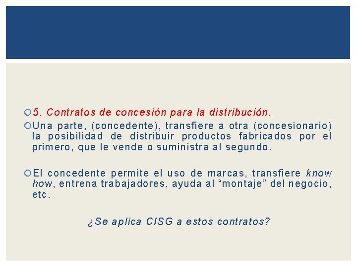  5. Contratos de concesión para la distribución. Una parte, (concedente), transfiere a otra