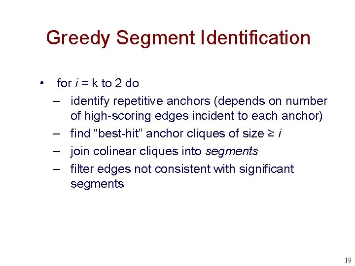 Greedy Segment Identification • for i = k to 2 do – identify repetitive