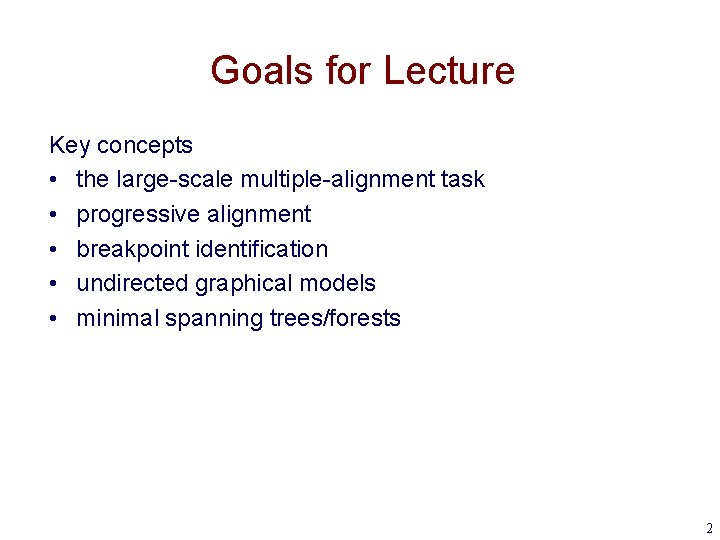 Goals for Lecture Key concepts • the large-scale multiple-alignment task • progressive alignment •