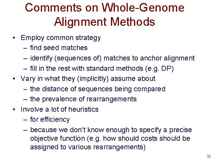 Comments on Whole-Genome Alignment Methods • Employ common strategy – find seed matches –