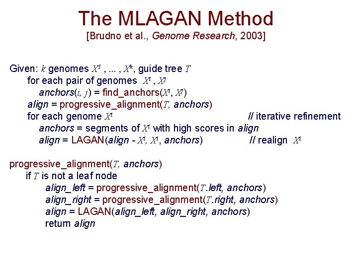 The MLAGAN Method [Brudno et al. , Genome Research, 2003] Given: k genomes X