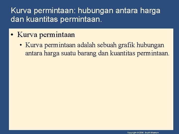 Kurva permintaan: hubungan antara harga dan kuantitas permintaan. • Kurva permintaan adalah sebuah grafik