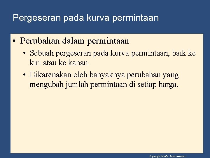 Pergeseran pada kurva permintaan • Perubahan dalam permintaan • Sebuah pergeseran pada kurva permintaan,
