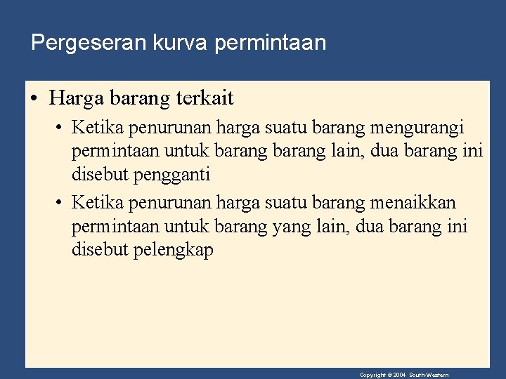 Pergeseran kurva permintaan • Harga barang terkait • Ketika penurunan harga suatu barang mengurangi