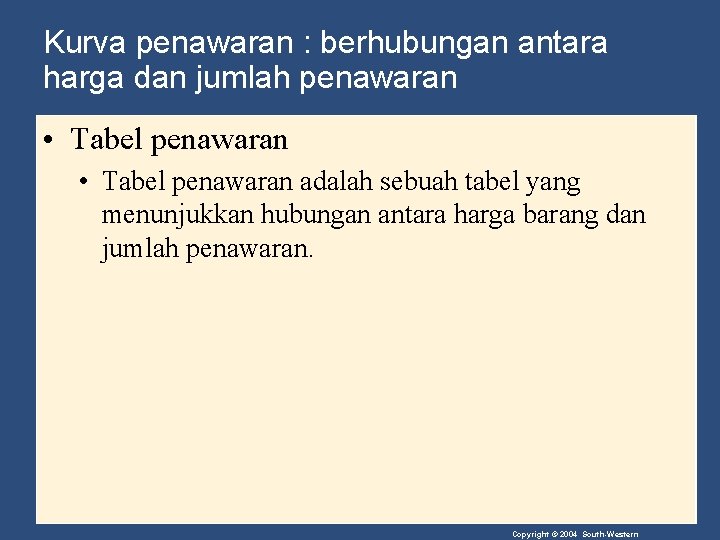 Kurva penawaran : berhubungan antara harga dan jumlah penawaran • Tabel penawaran adalah sebuah